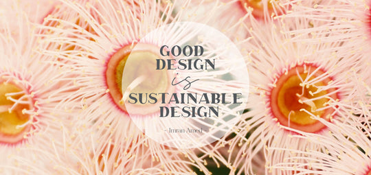 Good Design is Sustainable Design | Blog | Paper and Flower Art Prints